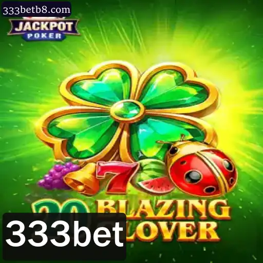 Explorando o Fascinante Mundo de 20BlazingClover no Cassino 333bet